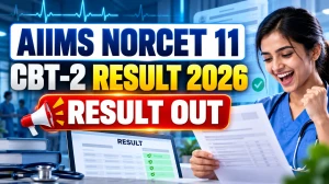 AIIMS NORCET 11 CBT-2 Result 2026 Out - Check Stage 2 Qualified List PDF, Cut Off and Seat Allocation Dates