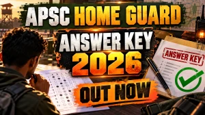APSC Home Guard Answer Key 2026 Out - Class-I (Junior Grade) Provisional Answer Key and Objection Link