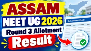 Assam NEET UG 2026 Round 3 Seat Allotment Result Released, Download PDF Assam NEET UG 2026 Round 3 Seat Allotment Result Released, Download PDF
