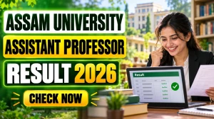 Assam University Assistant Professor (CSE) Result 2026 - Check Provisional Eligible and Ineligible List Assam University Assistant Professor (CSE) Result 2026 - Check Provisional Eligible and Ineligible List