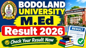 Bodoland University M.Ed Result 2026 Out - Check 2nd & 4th Semester Result Online @ buniv.edu.in