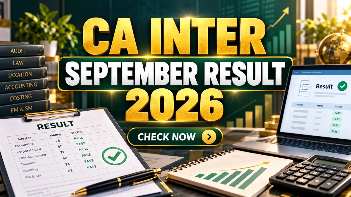 CA Inter September 2026 Result Out - ICAI Scorecard Link, Pass Percentage and Toppers List