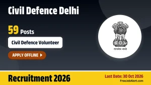Civil Defence Delhi Civil Defence Volunteer Recruitment 2026 – Apply Offline for 59 Posts Civil Defence Delhi Civil Defence Volunteer Recruitment 2026 – Apply Offline for 59 Posts