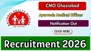 CMO Ghaziabad Ayurveda Medical Officer Recruitment 2026 – Apply Offline for 4 Posts CMO Ghaziabad Ayurveda Medical Officer Recruitment 2026 – Apply Offline for 4 Posts
