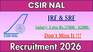 CSIR NAL Recruitment 2026 – Apply Offline for Junior Research Fellow, Senior Research Fellow Posts CSIR NAL Recruitment 2026 – Apply Offline for Junior Research Fellow, Senior Research Fellow Posts