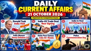 Daily Current Affairs – 21 October 2026 Daily Current Affairs – 21 October 2026