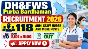 DH&FWS Purba Bardhaman Recruitment 2026 – Apply Offline for 118 ANM, Staff Nurse and More Posts DH&FWS Purba Bardhaman Recruitment 2026 – Apply Offline for 118 ANM, Staff Nurse and More Posts