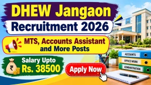 DHEW Jangaon Recruitment 2026 – Apply Offline for 6 MTS, Accounts Assistant and More Posts
