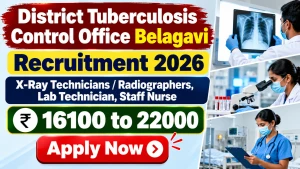 District Tuberculosis Control Office Belagavi Recruitment 2026 – Apply Offline for 6 Lab Technician, Staff Nurse and More Posts District Tuberculosis Control Office Belagavi Recruitment 2026 – Apply Offline for 6 Lab Technician, Staff Nurse and More Posts
