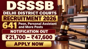 DSSSB Delhi District Courts Recruitment 2026 Notification Out - Apply Online for 641 Peon, Personal Assistant and More Posts DSSSB Delhi District Courts Recruitment 2026 Notification Out - Apply Online for 641 Peon, Personal Assistant and More Posts
