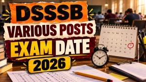 DSSSB Various Exam Date 2026 - Check CBT Schedule PDF at dsssb.delhi.gov.in DSSSB Various Exam Date 2026 - Check CBT Schedule PDF at dsssb.delhi.gov.in
