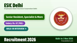 ESIC Delhi Recruitment 2026 – Walkin for 40 Senior Resident, Specialist and More Posts