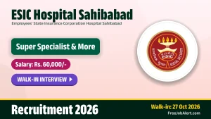 ESIC Hospital Sahibabad Recruitment 2026 – Walkin for 41 Super Specialist, Specialist and More Posts ESIC Hospital Sahibabad Recruitment 2026 – Walkin for 41 Super Specialist, Specialist and More Posts