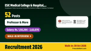 ESIC Medical College & Hospital Faridabad Teaching Faculty Recruitment 2026 – Walkin for 52 Professor, Assistant Professor anPosts