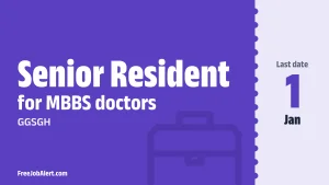 GGSGH Senior Resident Recruitment 2026 – Walk-in for 10 Posts GGSGH Senior Resident Recruitment 2026 – Walk-in for 10 Posts