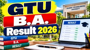 GTU B.A Result 2026 Out - Direct Link to Check 1st & 2nd Sem Result Online @ gtu.ac.in GTU B.A Result 2026 Out - Direct Link to Check 1st & 2nd Sem Result Online @ gtu.ac.in