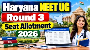 Haryana NEET UG 2026 Round 3 Seat Allotment Result Out - Download MBBS, BDS Allotment PDF