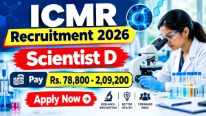 ICMR Scientist D Recruitment 2026 - Apply Online
