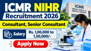 ICMR NIHR Recruitment 2026 - Apply Offline for Consultant, Senior Consultant Posts