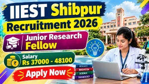 IIEST Shibpur Junior Research Fellow Recruitment 2026 – Apply Online IIEST Shibpur Junior Research Fellow Recruitment 2026 – Apply Online