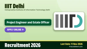 IIIT Delhi Project Engineer and Estate Officer Recruitment 2026 – Apply Online