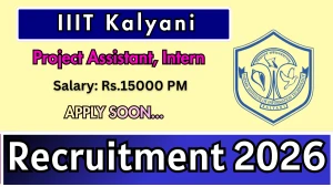 IIIT Kalyani Recruitment 2026 - Apply Online for Project Assistant and Intern Posts