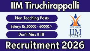 IIM Tiruchirappalli Non Teaching Recruitment 2026 – Apply Online IIM Tiruchirappalli Non Teaching Recruitment 2026 – Apply Online