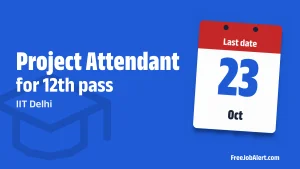 IIT Delhi Project Attendant Recruitment 2026 – Apply Online IIT Delhi Project Attendant Recruitment 2026 – Apply Online