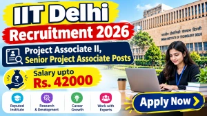 IIT Delhi Recruitment 2026 - Apply by Email for Project Associate II, Senior Project Associate Posts IIT Delhi Recruitment 2026 - Apply by Email for Project Associate II, Senior Project Associate Posts