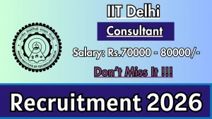 IIT Delhi Consultant Recruitment 2026 – Apply Online IIT Delhi Consultant Recruitment 2026 – Apply Online