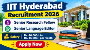 IIT Hyderabad Recruitment 2026 - Apply Online for Senior Research Fellow, Senior Language EditorPosts IIT Hyderabad Recruitment 2026 - Apply Online for Senior Research Fellow, Senior Language EditorPosts