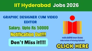 IIT Hyderabad Graphic Designer Cum Video Editor Recruitment 2026 – Apply Online IIT Hyderabad Graphic Designer Cum Video Editor Recruitment 2026 – Apply Online