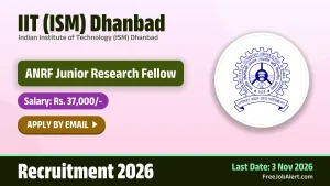 IIT (ISM) Dhanbad ANRF Junior Research Fellow Recruitment 2026 – Apply Online