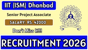 IIT (ISM) Dhanbad Senior Project Associate Recruitment 2026 - Apply Online