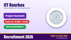 IIT Roorkee Project Assistant Recruitment 2026 – Walkin IIT Roorkee Project Assistant Recruitment 2026 – Walkin