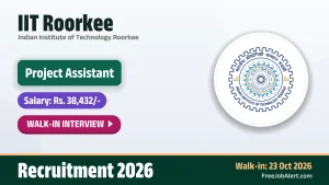 IIT Roorkee Project Assistant Recruitment 2026 – Walkin