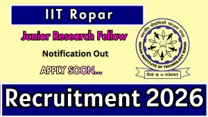 IIT Ropar Junior Research Fellow (JRF) Recruitment 2026 - Apply Online IIT Ropar Junior Research Fellow (JRF) Recruitment 2026 - Apply Online