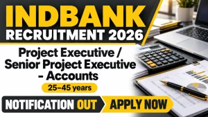 Indbank Project Executive / Senior Project Executive Recruitment 2026 - Apply Offline Indbank Project Executive / Senior Project Executive Recruitment 2026 - Apply Offline