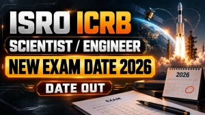 ISRO ICRB Scientist / Engineer Exam Date 2026 Revised - CBT on 29 October