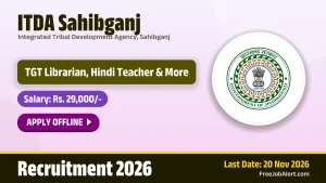 ITDA Sahibganj Recruitment 2026 – Apply Offline for 13 TGT Librarian, Hindi Teacher and More Posts ITDA Sahibganj Recruitment 2026 – Apply Offline for 13 TGT Librarian, Hindi Teacher and More Posts