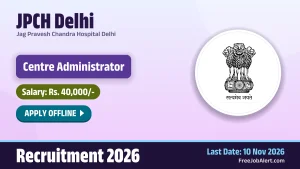 JPCH Delhi Centre Administrator Recruitment 2026 – Apply Offline