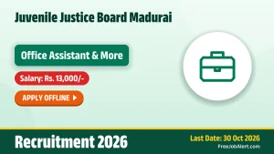 Juvenile Justice Board Madurai Recruitment 2026 – Apply Offline for Office Assistant, Junior Assistant cum Record Clerk and More Posts Juvenile Justice Board Madurai Recruitment 2026 – Apply Offline for Office Assistant, Junior Assistant cum Record Clerk and More Posts