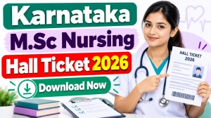 Karnataka M.Sc Nursing Exam 2026 Hall Ticket Available From October 7 Karnataka M.Sc Nursing Exam 2026 Hall Ticket Available From October 7