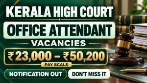Kerala High Court Office Attendant Recruitment 2026 – Apply Online for 17 Posts