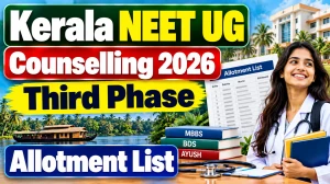 Kerala NEET UG Counselling 2026 Third Phase Allotment List Released - MBBS, BDS Result and Reporting Last Date