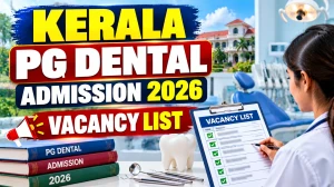 Kerala PG Dental Admission 2026 Vacancy List Released - 49 MDS Seats, Download PDF Kerala PG Dental Admission 2026 Vacancy List Released - 49 MDS Seats, Download PDF
