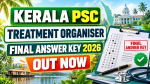 Kerala PSC Treatment Organiser Final Answer Key 2026 Released - Download PDF
