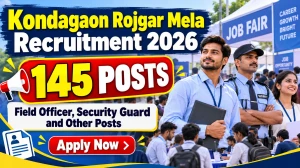 Kondagaon Rojgar Mela Recruitment 2026 - 145 Field Officer, Security Guard and Other Posts