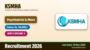 KSMHA Recruitment 2026 – Apply Offline for Psychiatrist, Medical Practitioner Posts KSMHA Recruitment 2026 – Apply Offline for Psychiatrist, Medical Practitioner Posts