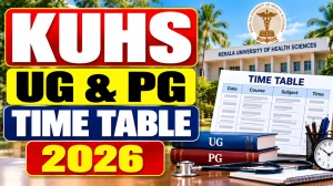 KUHS Time Table 2026 Out - Download UG & PG Exam Dates Online @ kuhs.ac.in KUHS Time Table 2026 Out - Download UG & PG Exam Dates Online @ kuhs.ac.in